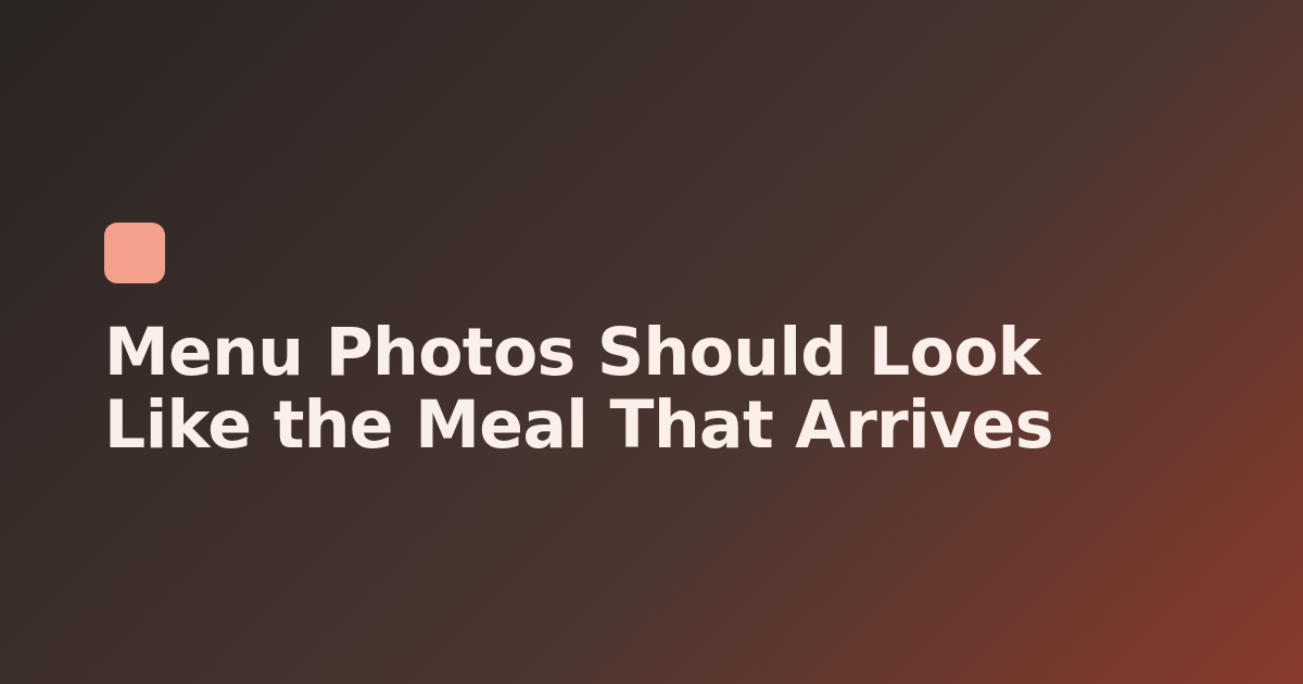 Menu Photos Should Look Like the Meal That Arrives